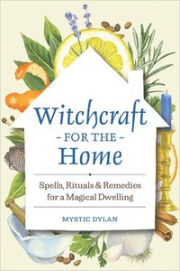 bokomslag Witchcraft for the Home: Spells, Rituals & Remedies for a Magical Dwelling
