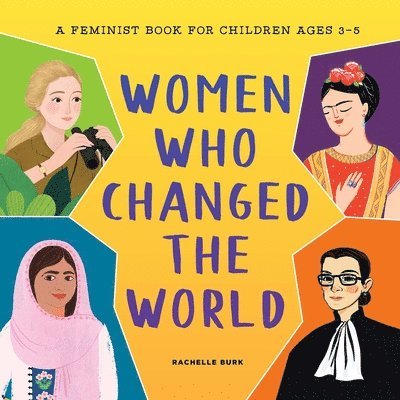 Women Who Changed the World: A Feminist Book for Children Ages 3-5 1