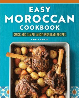 Easy Moroccan Cookbook: Quick and Simple Mediterranean Recipes 1