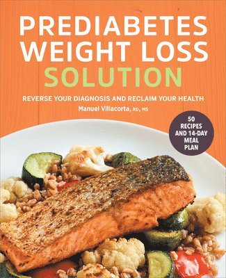 bokomslag The Prediabetes Weight Loss Solution: Reverse Your Diagnosis and Reclaim Your Health