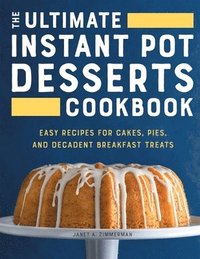 bokomslag The Ultimate Instant Pot Desserts Cookbook