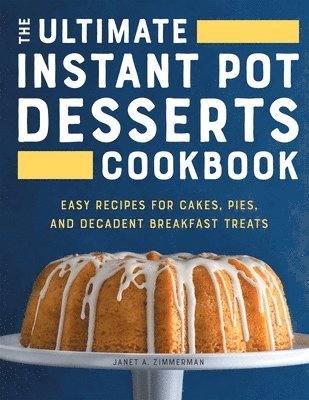 bokomslag The Ultimate Instant Pot Desserts Cookbook
