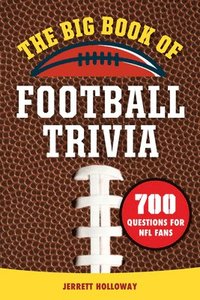 bokomslag The Big Book of Football Trivia: 700 Questions for NFL Fans