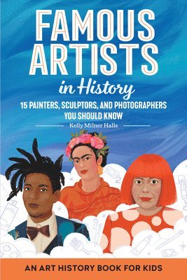 Famous Artists in History: An Art History Book for Kids 1