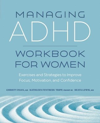 Managing ADHD Workbook for Women: Exercises and Strategies to Improve Focus, Motivation, and Confidence 1