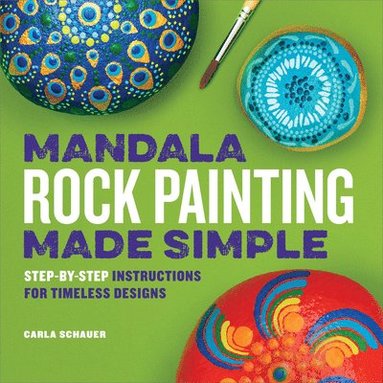 bokomslag Mandala Rock Painting Made Simple: Step-By-Step Instructions for Timeless Designs