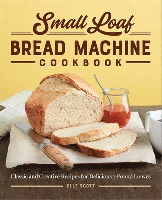 bokomslag Small Loaf Bread Machine Cookbook