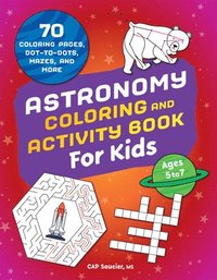 bokomslag Astronomy Coloring & Activity Book for Kids: 70 Coloring Pages, Dot-To-Dots, Mazes, and More