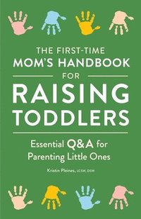 bokomslag The First-Time Mom's Handbook for Raising Toddlers