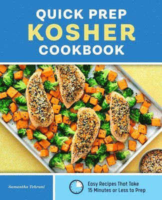 Quick Prep Kosher Cookbook: Easy Recipes That Take 15 Minutes or Less to Prep 1