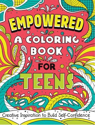 Rockridge Press, Null - Empowered: A Coloring Book for Teens: Creative Inspiration to Build Self-Confidence, Häftad