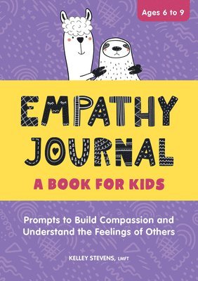 bokomslag Empathy Journal: A Book for Kids: Prompts to Build Compassion and Understand the Feelings of Others