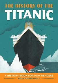 bokomslag The History of the Titanic: A History Book for New Readers