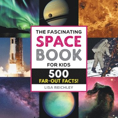 bokomslag The Fascinating Space Book for Kids: 500 Far-Out Facts!