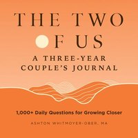 bokomslag The Two of Us: A Three-Year Couples Journal: 1,000+ Daily Questions for Growing Closer