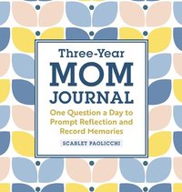 bokomslag Three-Year Mom Journal: One Question a Day to Prompt Reflection and Record Memories
