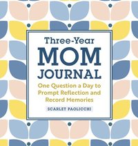 bokomslag Three-Year Mom Journal: One Question a Day to Prompt Reflection and Record Memories