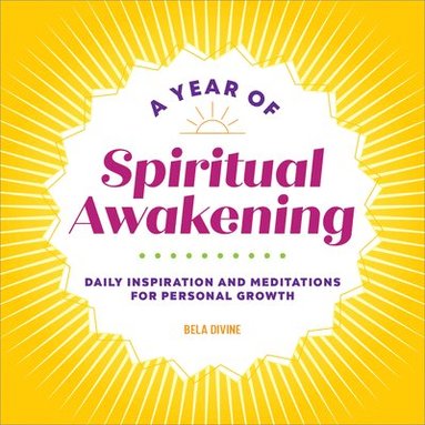 bokomslag A Year of Spiritual Awakening: Daily Inspiration and Meditations for Personal Growth