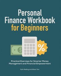 bokomslag Personal Finance Workbook for Beginners: Practical Exercises for Smarter Money Management and Financial Empowerment