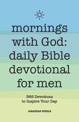 bokomslag Mornings With God: Daily Bible Devotional for Men: 365 Devotions to Inspire Your Day