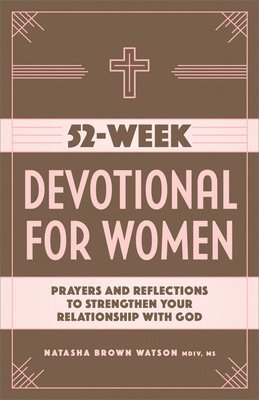 Natasha Brown Watson - 52-Week Devotional for Women: Prayers and Reflections to Strengthen Your Relationship with God, Häftad