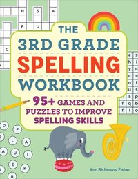 bokomslag The 3rd Grade Spelling Workbook: 95+ Games and Puzzles to Improve Spelling Skills