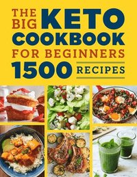 bokomslag The Big Keto Cookbook for Beginners: 1500 Recipes