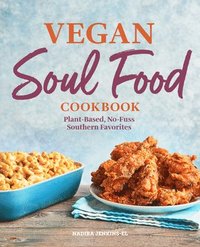 bokomslag Vegan Soul Food Cookbook: Plant-Based, No-Fuss Southern Favorites