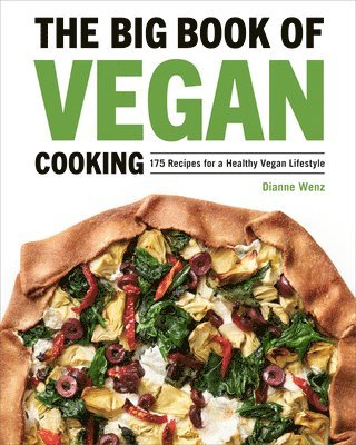 Dianne Wenz - The Big Book of Vegan Cooking: 175 Recipes for a Healthy Vegan Lifestyle, Inbunden