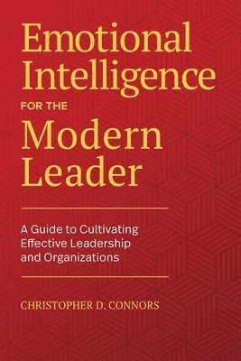 Emotional Intelligence for the Modern Leader: A Guide to Cultivating Effective Leadership and Organizations 1