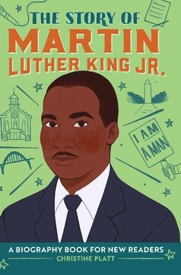 The Story of Martin Luther King Jr.: An Inspiring Biography for Young Readers 1