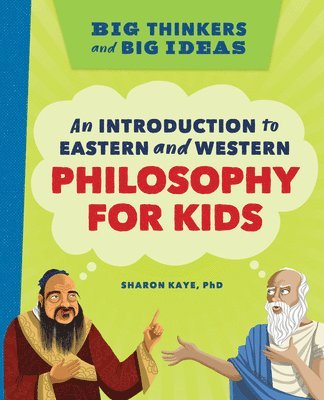 bokomslag Big Thinkers and Big Ideas: An Introduction to Eastern and Western Philosophy for Kids