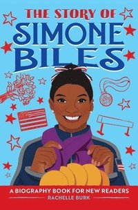 bokomslag The Story of Simone Biles: An Inspiring Biography for Young Readers