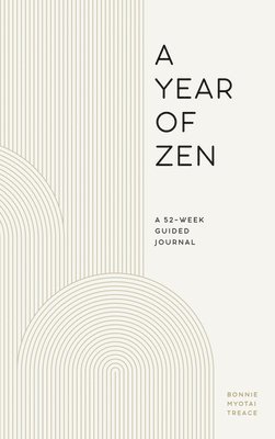 A Year of Zen: A 52-Week Guided Journal 1