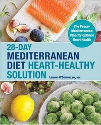 bokomslag 28-Day Mediterranean Diet Heart-Healthy Solution: The Pesco-Mediterranean Plan for Optimal Heart Health