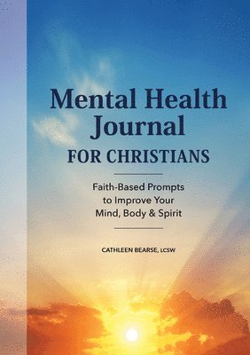 bokomslag Mental Health Journal for Christians: Faith-Based Prompts to Improve Your Mind, Body & Spirit