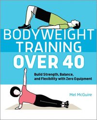 bokomslag Bodyweight Training Over 40: Build Strength, Balance, and Flexibility with Zero Equipment