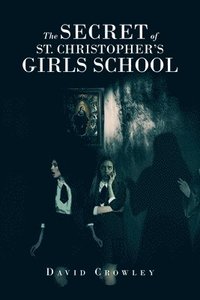 bokomslag The Secret Of St. Christopher's Girls School
