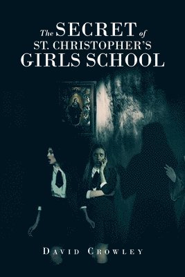 David Crowley - Secret Of St. Christopher's Girls School, Häftad