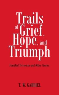 bokomslag Trails of Grief, Hope, and Triumph