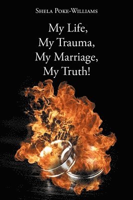 bokomslag My Life, My Trauma, My Marriage, My Truth!