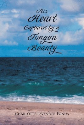 His Heart Captured by a Tongan Beauty 1