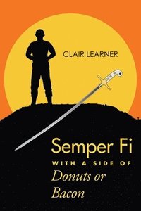 bokomslag Semper Fi with a Side of Donuts or Bacon