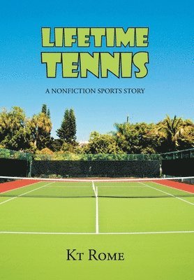 Kt Rome, Rome,KT, - Lifetime Tennis, Inbunden