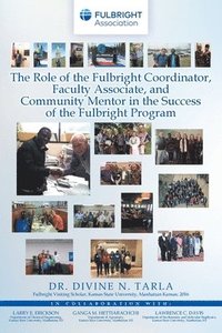 bokomslag The Role of the Fulbright Coordinator, Faculty Associate, and Community Mentor in the Success of the Fulbright Program