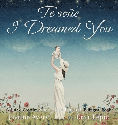 Justine Avery - I Dreamed You / Te soñe, Inbunden