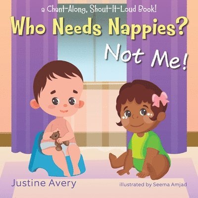 Justine Avery - Who Needs Nappies? Not Me!, Häftad