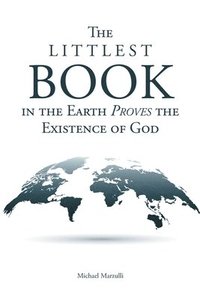 bokomslag Littlest Book in the Earth Proves the Existence of God