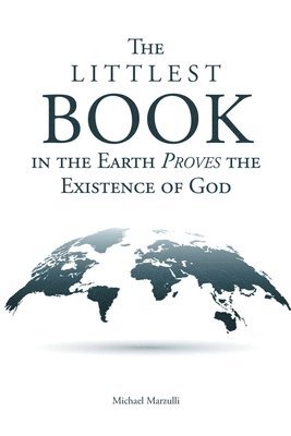 bokomslag The Littlest Book in the Earth Proves the Existence of God