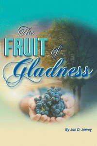 bokomslag The Fruit of Gladness